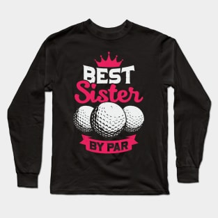 Best Sister By Par Long Sleeve T-Shirt